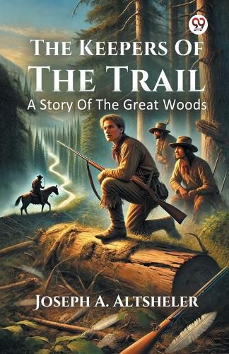 Cover image for The Keepers Of The TrailA Story Of The Great Woods (Edition1)