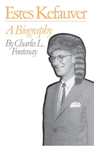 Cover image for Estes Kefauver: A Biography