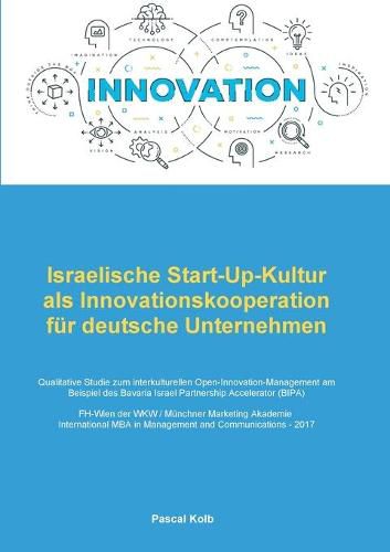 Cover image for Israelische Start-Up-Kultur als Innovationskooperation fur deutsche Unternehmen: Qualitative Studie zum interkulturellen Open-Innovation-Management am Beispiel des Bavaria Israel Partnership Accelerator (BIPA)