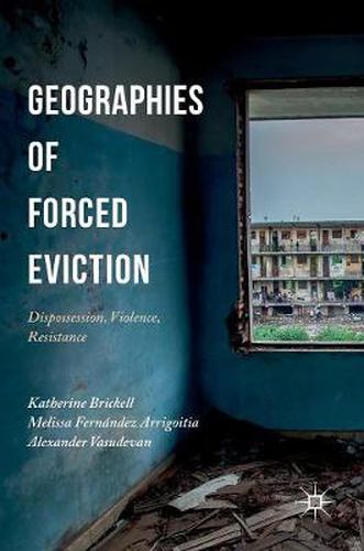 Cover image for Geographies of Forced Eviction: Dispossession, Violence, Resistance