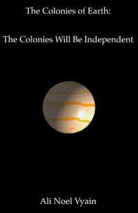 Cover image for The Colonies Will Be Independent