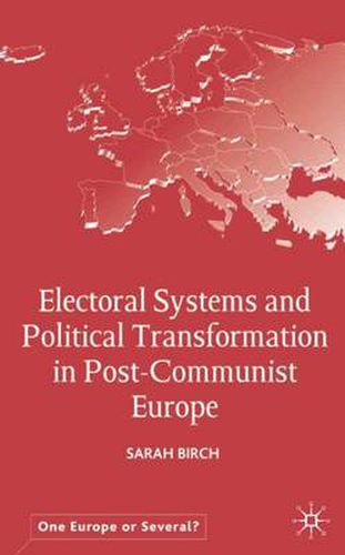 Cover image for Electoral Systems and Political Transformation in Post-Communist Europe