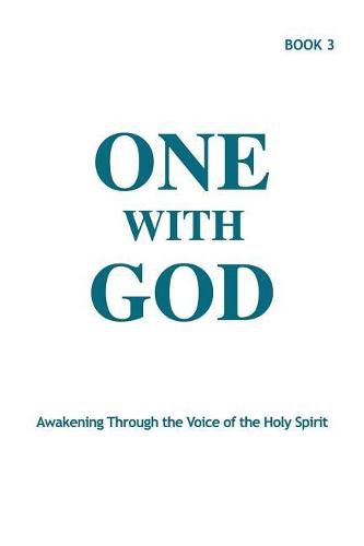 One With God: Awakening Through the Voice of the Holy Spirit - Book 3