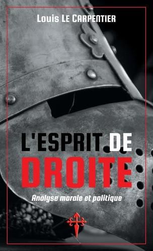 Cover image for L'Esprit de Droite: Analyse morale et politique