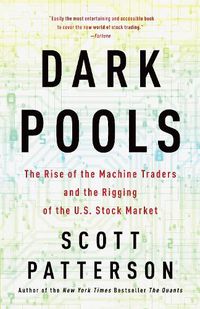 Cover image for Dark Pools: The Rise of the Machine Traders and the Rigging of the U.S. Stock Market