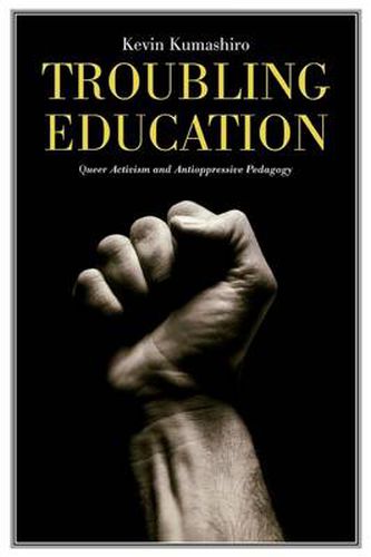 Cover image for Troubling Education: Queer  Activism and Anti-Oppressive Pedagogy