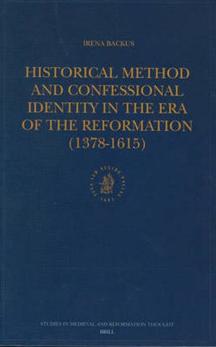 Historical Method and Confessional Identity in the Era of the Reformation (1378-1615)