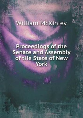 Cover image for Proceedings of the Senate and Assembly of tHe State of New York