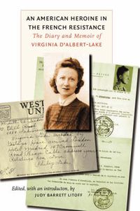 Cover image for An American Heroine in the French Resistance: The Diary and Memoir of Virginia D'Albert-Lake