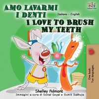 Cover image for Amo lavarmi i denti I Love to Brush My Teeth: Italian English Bilingual Book