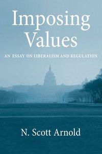 Cover image for Imposing Values: Liberalism and Regulation