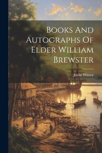 Cover image for Books And Autographs Of Elder William Brewster