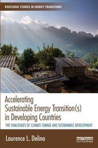 Cover image for Accelerating Sustainable Energy Transition(s) in Developing Countries: The challenges of climate change and sustainable development