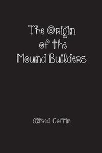 Cover image for The Origin of the Mound Builders