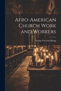 Cover image for Afro-American Church Work and Workers