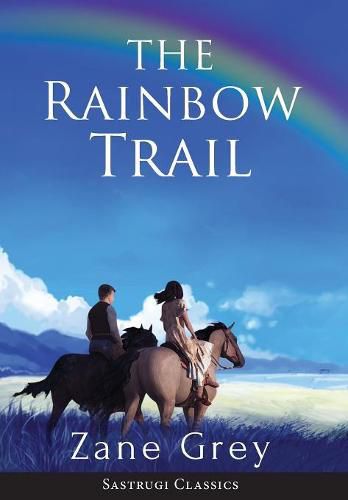 Cover image for The Rainbow Trail (Annotated): A Romance