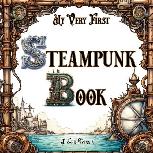 Cover image for My Very First Steampunk Book