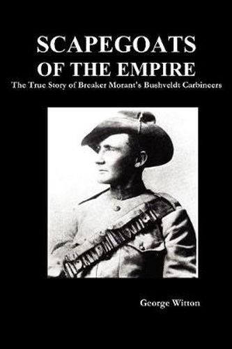 Cover image for Scapegoats of the Empire: The True Story of Breaker Morant's Bushveldt Carbineers