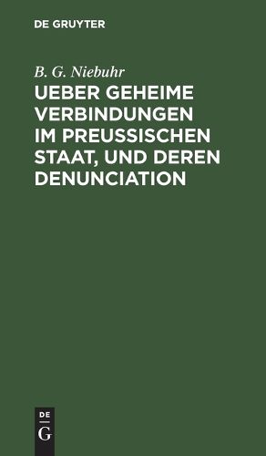 Cover image for Ueber Geheime Verbindungen Im Preussischen Staat, Und Deren Denunciation