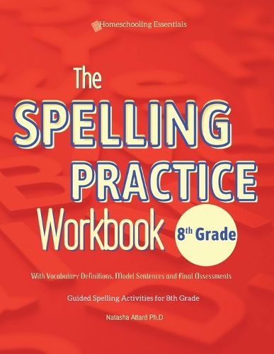 Cover image for The Spelling Practice Workbook 8th Grade with Vocabulary Definitions, Model Sentences and Final Assessments