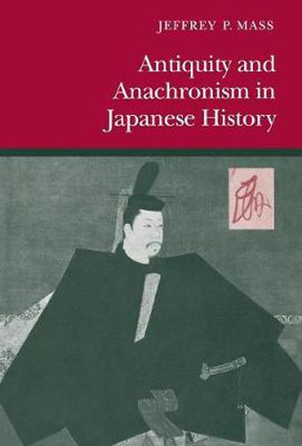 Cover image for Antiquity and Anachronism in Japanese History