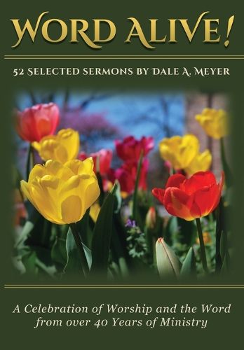 Cover image for Word Alive!: 52 Selected Sermons By Dale A. Meyer