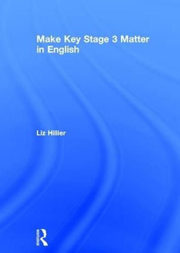 Cover image for Make Key Stage 3 Matter in English