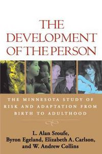 Cover image for The Development of the Person: The Minnesota Study of Risk and Adaptation from Birth to Adulthood