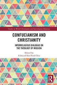 Cover image for Confucianism and Christianity: Interreligious Dialogue on the Theology of Mission