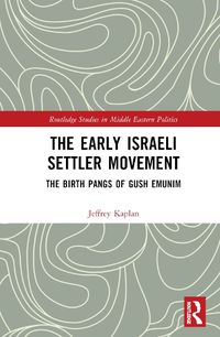 Cover image for The Early Israeli Settler Movement