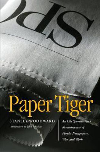 Cover image for Paper Tiger: An Old Sportswriter's Reminiscences of People, Newspapers, War, and Work