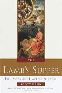 Cover image for The Lamb's Supper: The Mass as Heaven on Earth