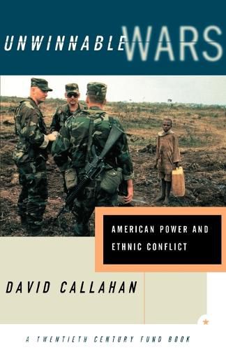 Unwinnable Wars: American Power and Ethnic Conflict