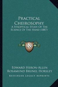 Cover image for Practical Cheirosophy: A Synoptical Study of the Science of the Hand (1887)