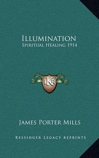 Cover image for Illumination: Spiritual Healing 1914