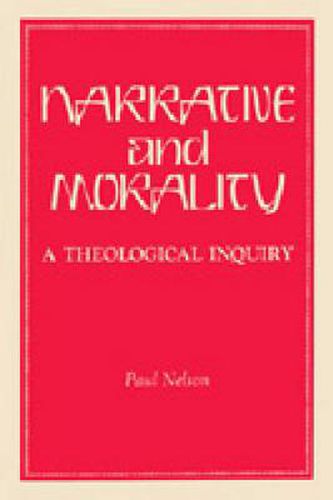 Cover image for Narrative and Morality: A Theological Inquiry