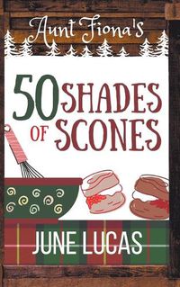 Cover image for Aunt Fiona's 50 Shades of Scones