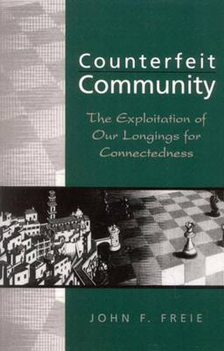 Cover image for Counterfeit Community: The Exploitation of Our Longings for Connectedness