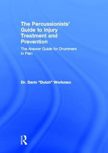 Cover image for The Percussionists' Guide to Injury Treatment and Prevention: The Answer Guide to Drummers in Pain