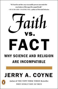 Cover image for Faith Versus Fact: Why Science and Religion Are Incompatible