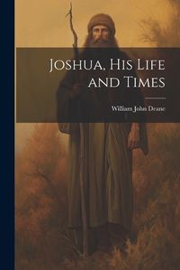 Cover image for Joshua, his Life and Times