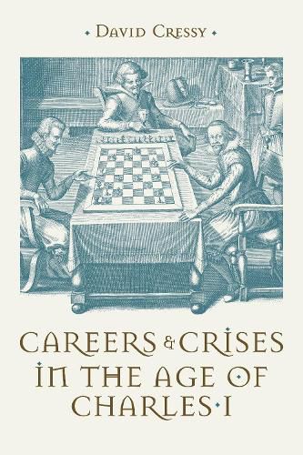 Cover image for Careers and Crises in the Age of Charles I