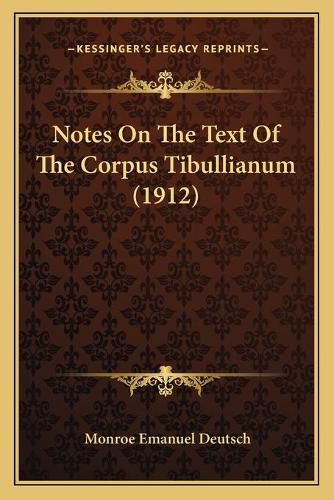 Cover image for Notes on the Text of the Corpus Tibullianum (1912)