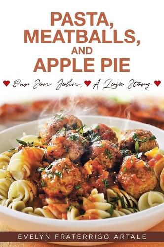 Cover image for Pasta, Meatballs, and Apple Pie: Our Son John, A Love Story