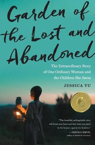 Cover image for Garden of the Lost and Abandoned: The Extraordinary Story of One Ordinary Woman and the Children She Saves