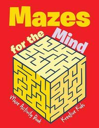 Cover image for Mazes for the Mind: Maze Activity Book