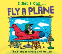 Cover image for I Bet I Can: Fly a Plane