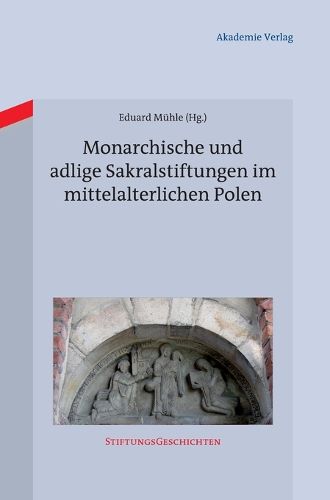 Cover image for Monarchische Und Adlige Sakralstiftungen Im Mittelalterlichen Polen