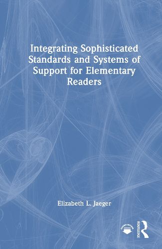 Cover image for Integrating Sophisticated Standards and Systems of Support for Elementary Readers