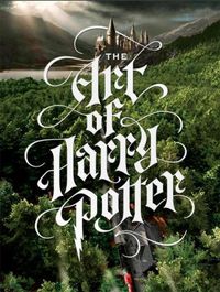 Cover image for The Art of Harry Potter: The definitive art collection of the magical film franchise